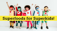 Superfoods for Superkids!